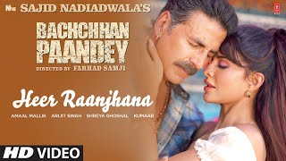 Heer Raanjhana – Arijit Singh, Shreya Ghoshal & Amaal Mallik [Bachchhan Paandey] Video HD