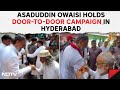 Asaduddin Owaisi News | Asaduddin Owaisi Campaigns In Hyderabads Yakutpura Assembly Constituency
