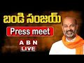 LIVE : BJP Chief Bandi Sanjay Press Meet || ABN Telugu LIVE