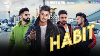 Habit – Laddi Chahal – Parmish Verma Video HD