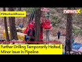 Further Drilling Temporarily Halted | Minor Issue In Pipeline | NewsX