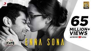 Enna Sona – Arijit Singh – OK Jaanu