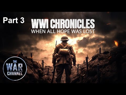 WWI Chronicles: When All Hope Was Lost'