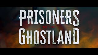 PRISONERS OF THE GHOSTLAND - Off HD