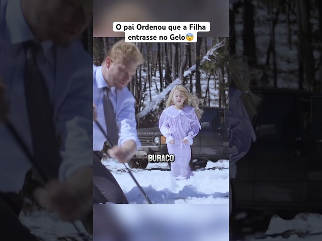 O pai ordenou que a filha andasse entrasse no gelo #filmes #melhorfilme #shorts