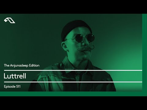 The Anjunadeep Edition 511 with Luttrell
