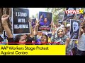 AAP Workers Stages Protest | Nationwide Protest Against Centre | NewsX