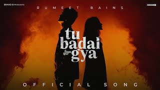 Tu Badal Gya – Rumeet Bains Video HD