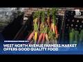 West North Avenue Farmers Market offers quality food