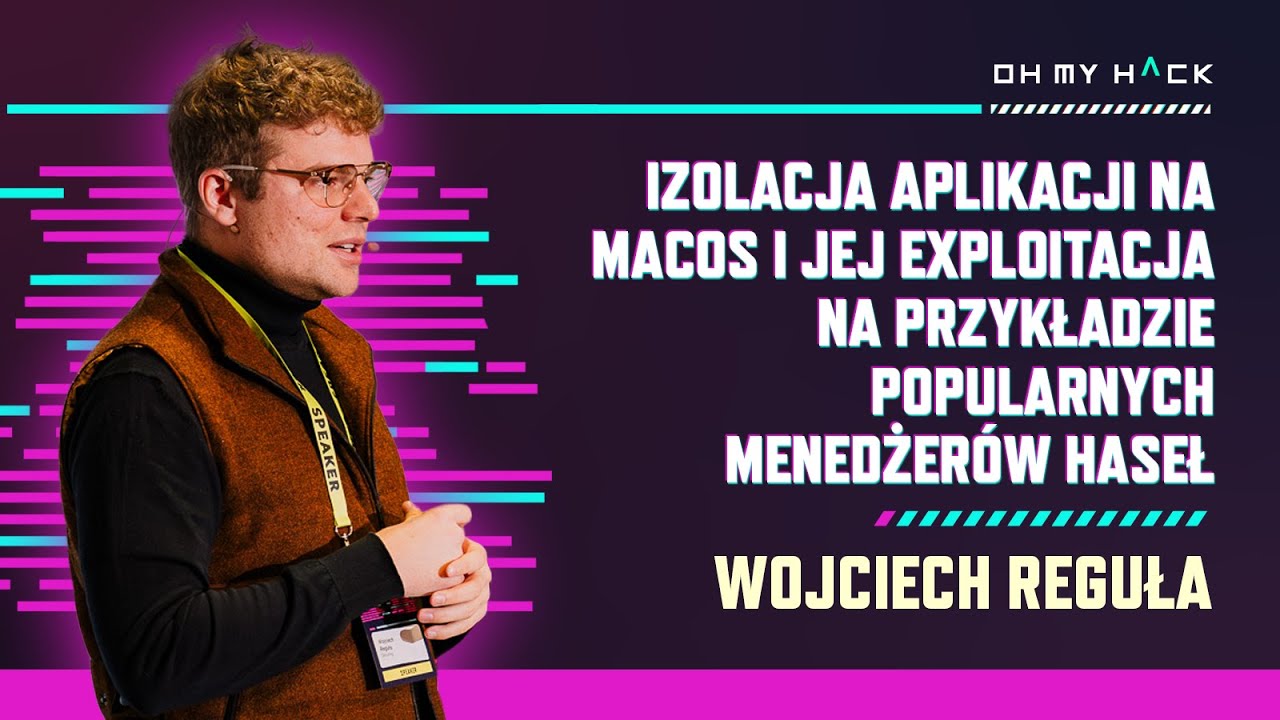 Wojciech Reguła: Izolacja aplikacji na macOS i jej exploitacja | OMH 2024