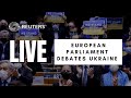 LIVE: European Parliament debates Ukraine
