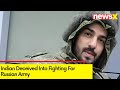 Indian Deceived Into Russian Army | Victim Identified As Mohammed Afsal | NewsX