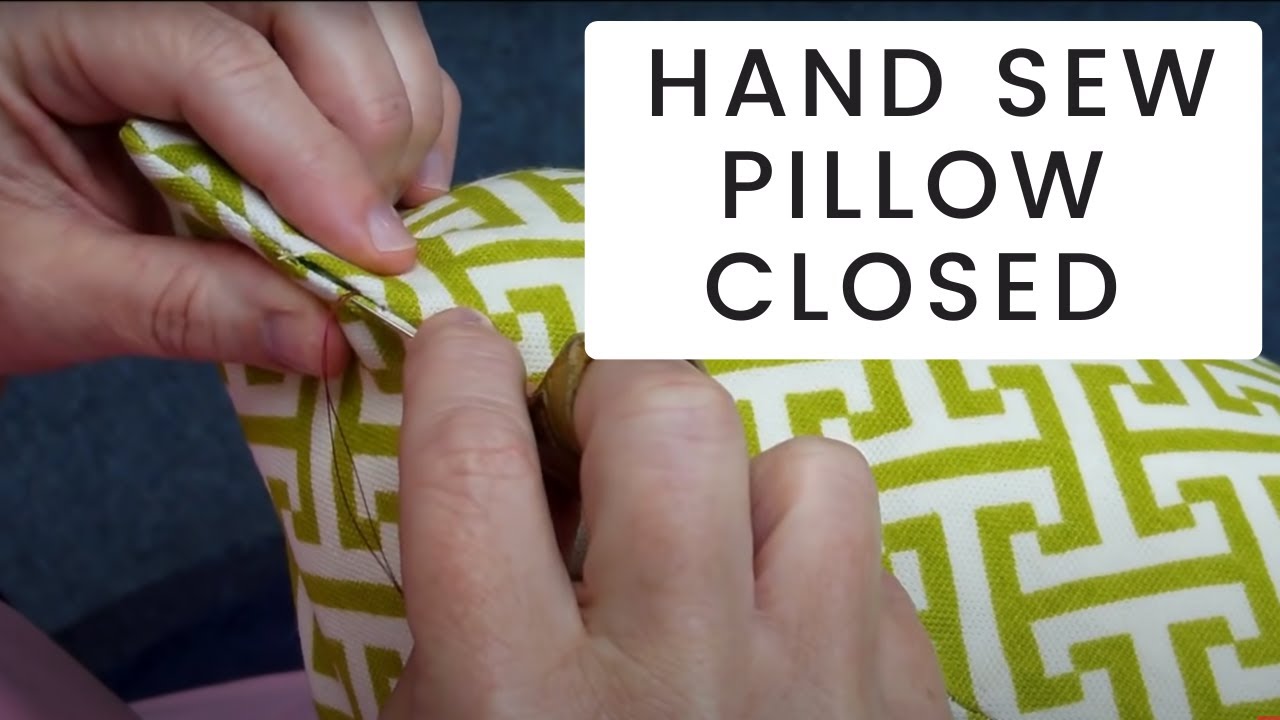 how-to-hand-sew-a-pillow-closed-youtube