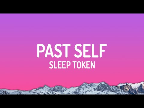 Sleep Token - Past Self (Lyrics)