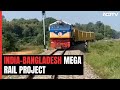 Trial Run On India-Bangladesh Mega Rail Line Successful
