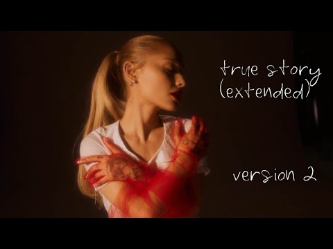 Ariana Grande - true story (extended version 2)