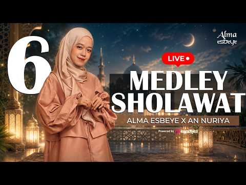 ALMA ESBEYE x AN NURIYA II MEDLEY SHOLAWAT 6  || Livestream