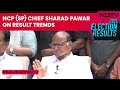 Elections 2024 | Never Expected Such Results… NCP (SP) Chief Sharad Pawar On Result Trends