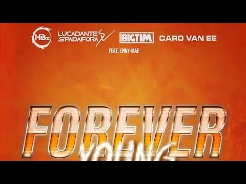 HBz x Luca-Dante Spadafora x BIG TIM x Caro van Ee (feat. Enny-Mae) - Forever Young (Reupload)