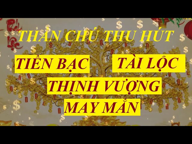 Thần chú thu hút TIỀN BẠC, TÀI LỘC, THỊNH VƯỢNG, MAY MẮN | Nghe mỗi ngày