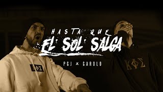 PGJ X GAROLO - HASTA QUE EL SOL SALGA (VIDEOCLIP) 4K