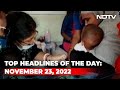 Top Headlines Of The Day: November 23, 2022