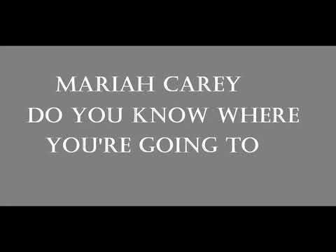 Mariah Carey - Do You Know Where You're Going To Lyrics