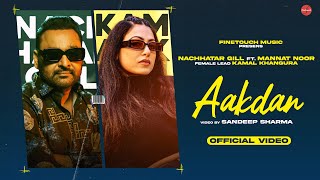 Aakdan Nachhatar Gill & Mannat Noor Video HD