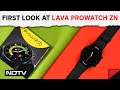 First Look At Lava ProWatch Zn: What Are The New Features
