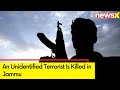 An Unidentified Terrorist Is Killed | Anil Chauhan To Visit Jammu Today  | NewsX