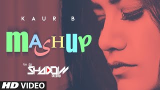 Kaur B Mashup - DJ Shadow Dubai