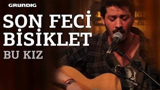 Son Feci Bisiklet - Bu Kız / @akustikhane