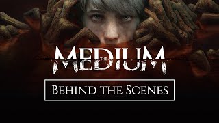 The Medium - Behind The Scenes
