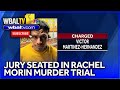 Jury seated in Rachel Morin murder trial