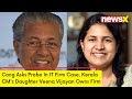 Cong Asks Probe In IT Firm Case | Kerala CMs Daughter Veena Vijayan Owns Firm | NewsX