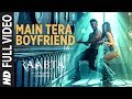 Full video song of Main Tera Boyfriend from movie Raabta