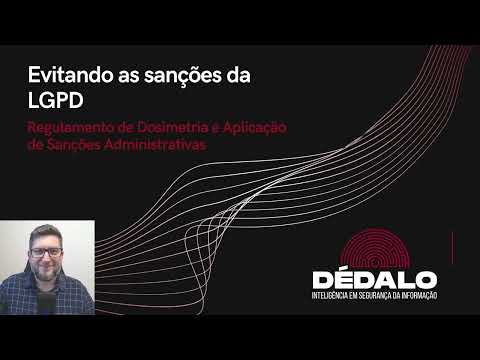 Evitando as sanções da LGPD - Regulamento de Dosimetria