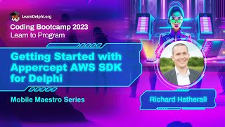 Getting Started with Appercept AWS SDK for Delphi - Richard Hatherall | Coding Bootcamp 2023