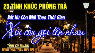 25 Tình Khúc Phòng Trà Tuyển Chọn HAY NHẤT THÁNG 6/2025➤Nhạc Vàng Xưa Bất Hủ NGHE NGÂY DẠI COM TIM❤️