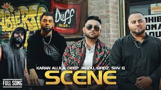 Scene – Karan Aujla – Deep Jandu – 6irdz – Shv G