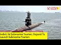 Indias 1st Submarine Tourism | Gujarat To Launch Submarine Tourism | NewsX