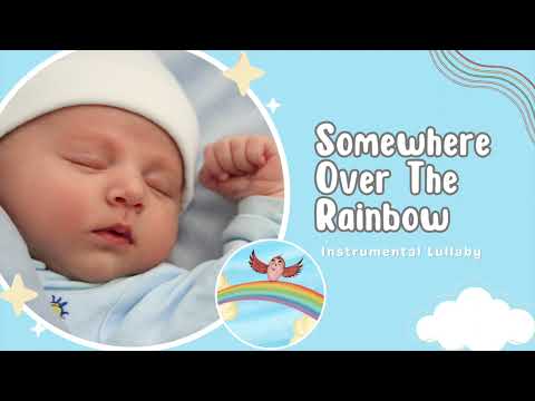 Somewhere Over The Rainbow - Bedtime Lullaby Version for Babies