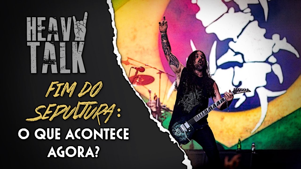 FIM DO SEPULTURA: O QUE ACONTECE AGORA? | Heavy Talk