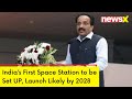 Indias First Space Station | ISRO Chairman Announces Launch  | NewsX