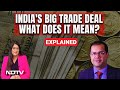 Free Trade Agreement | India Inks $100 Billion Free Trade Deal With 4 Nations
