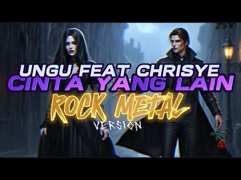 UNGU FEAT CHRISYE - CINTA YANG LAIN (COVER ROCK METAL)