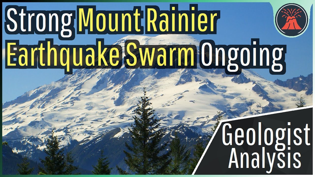 Mount Rainier Volcano Update; Strong Earthquake Swarm Ongoing