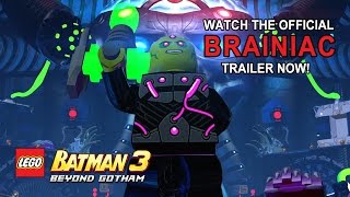 LEGO Batman 3: Beyond Gotham Official Brainiac Trailer