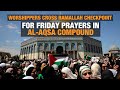 Worshippers Cross Ramallah Checkpoint on Way to Al-Aqsa | News9