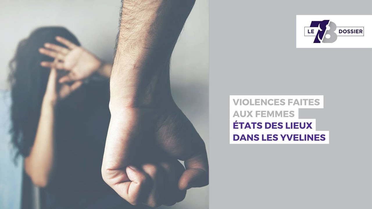 7/8 Dossier. VIOLENCES FAITES AUX FEMMES : ÉTATS DES LIEUX DANS LES YVELINES